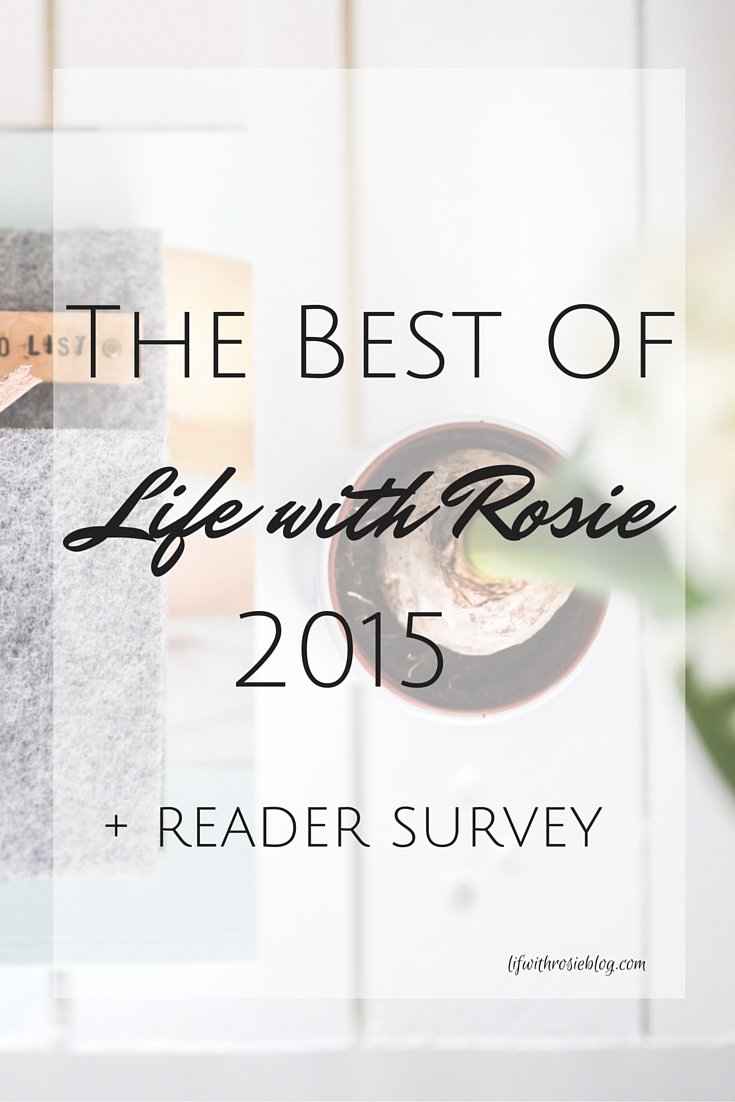 The Best of Life with Rosie 2015 & a reader survey // Life with Rosie