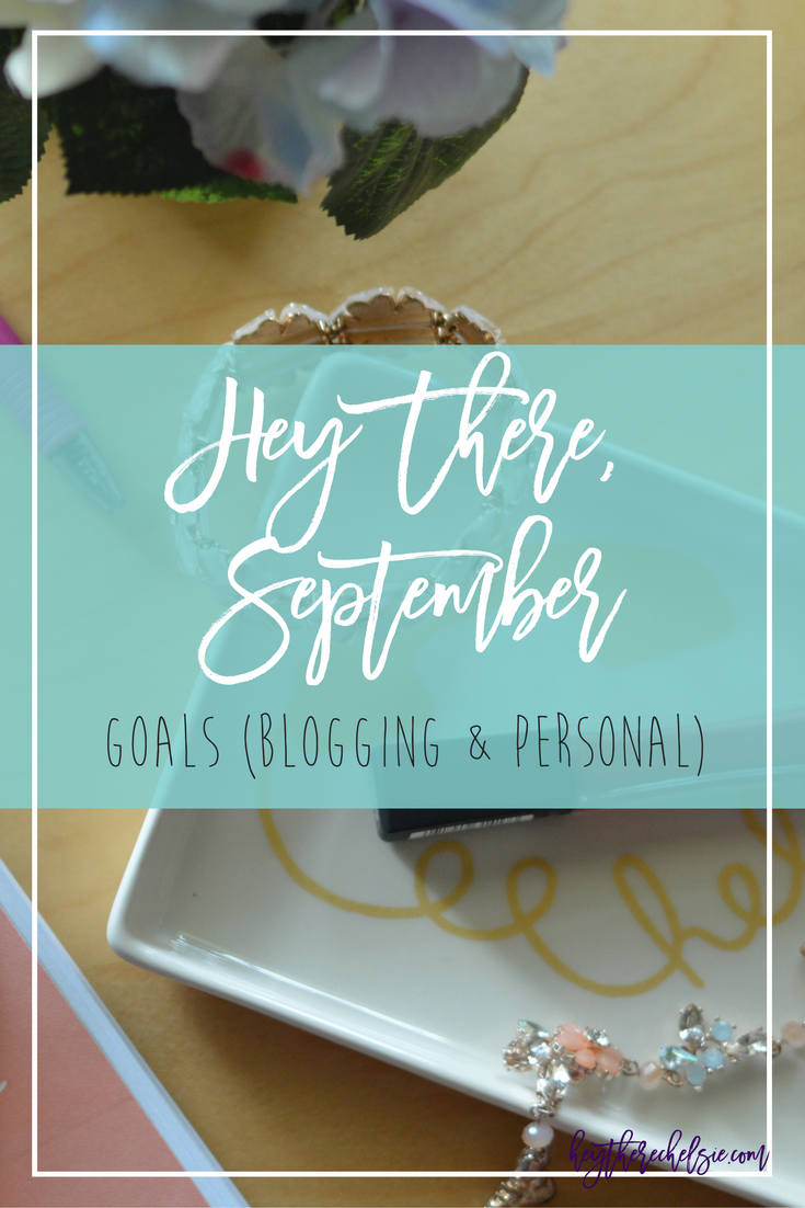 Hey There, September: Blogging and Personal goals for September 2016 // Hey There, Chelsie